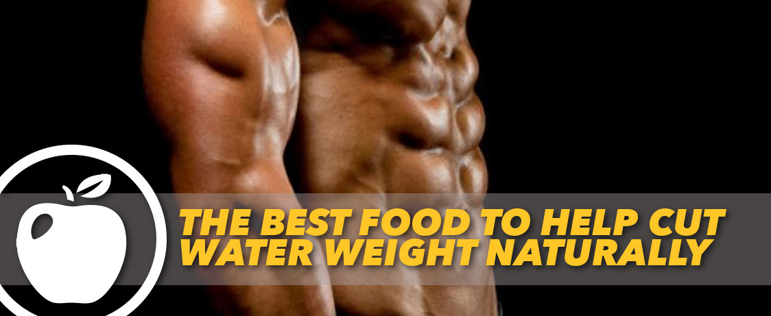 The Best Food To Help Cut Water Weight Naturally Generation Iron