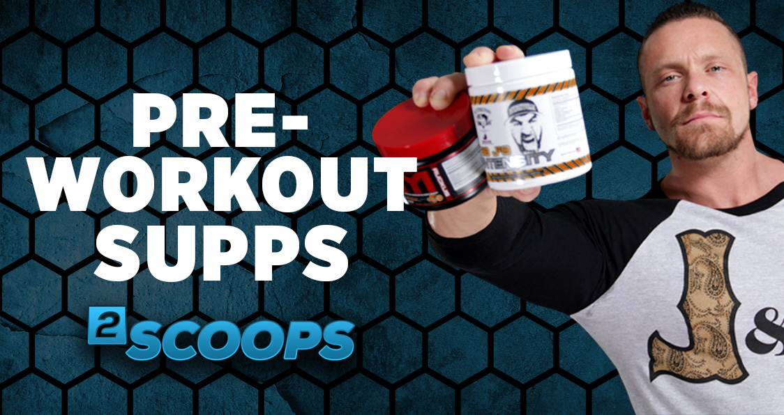 2 Scoops Which PreWorkout Supplements Work Best For You?