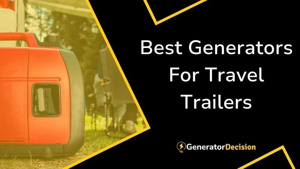 5 Best Generators For Travel Trailers Generator Decision