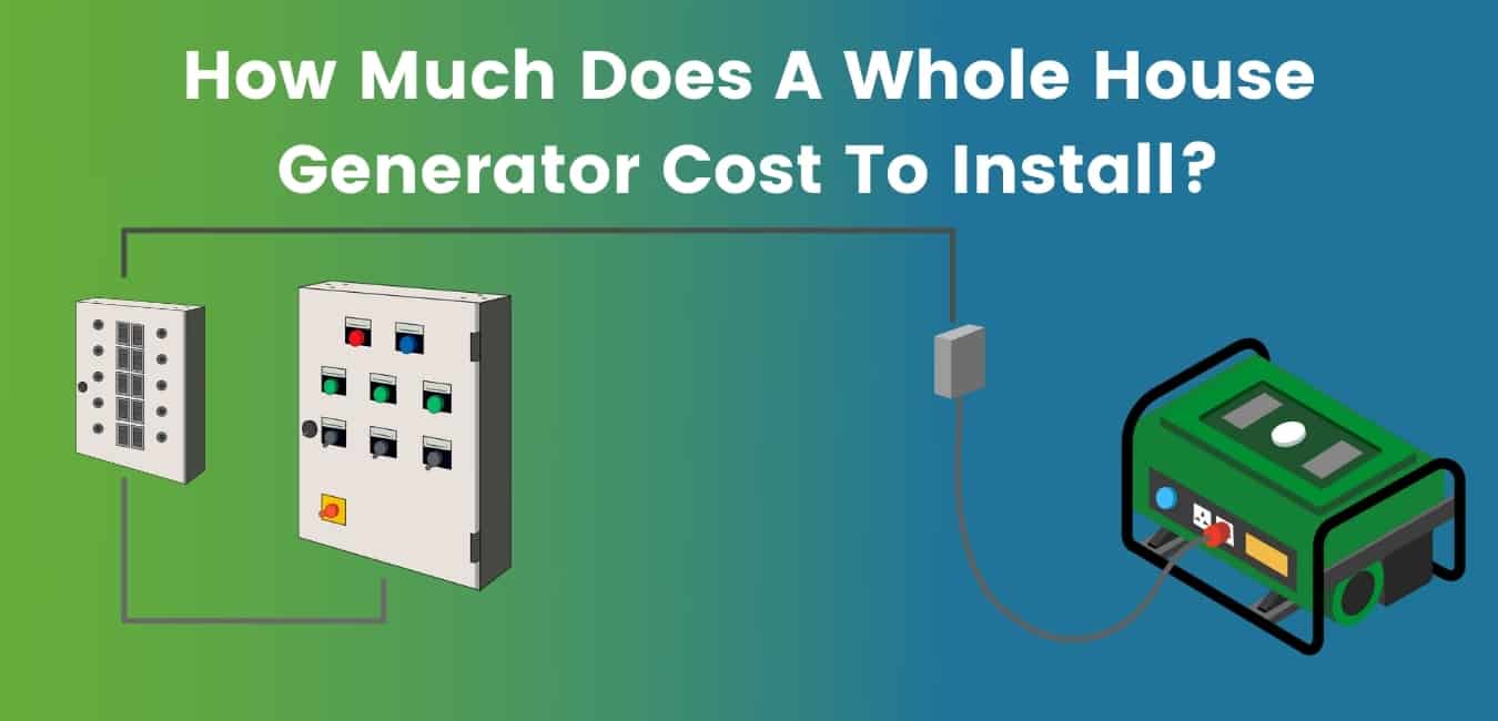 How Much Does A Whole House Generator Cost To Install?