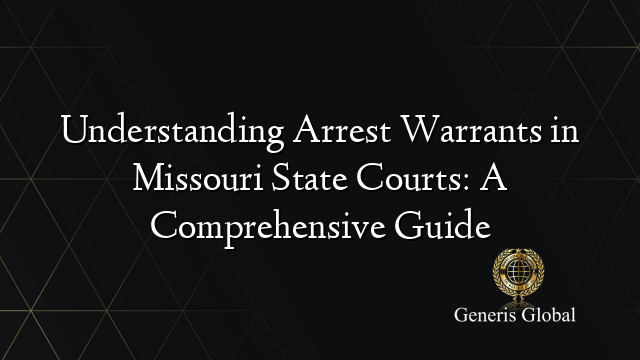 Understanding Arrest Warrants In Missouri State Courts A Comprehensive