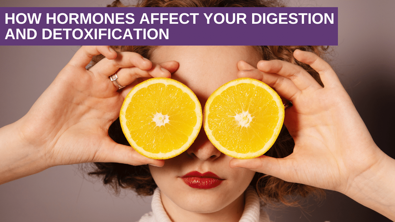 How Hormones Affect Your Digestion and Detoxification Genesis Gold