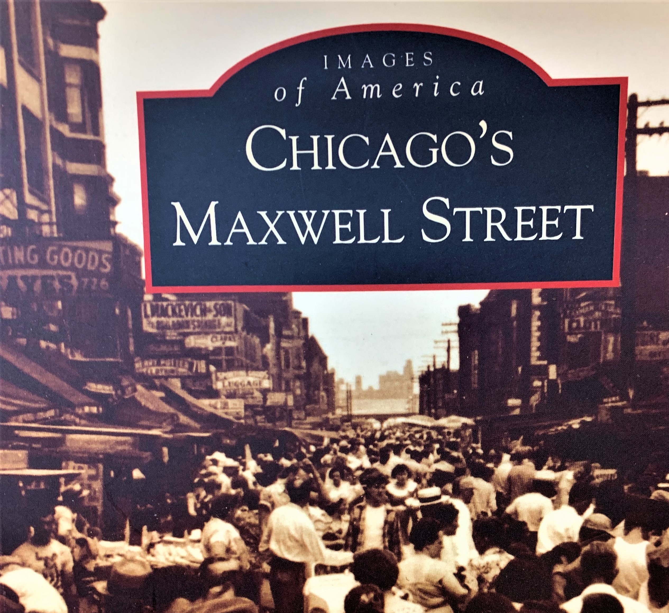 CHICAGO'S MAXWELL STREET Geneva Lake Museum