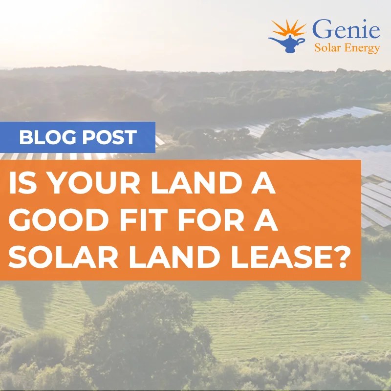 Is Your Land a Good Fit for a Solar Land Lease? Genie Solar Energy