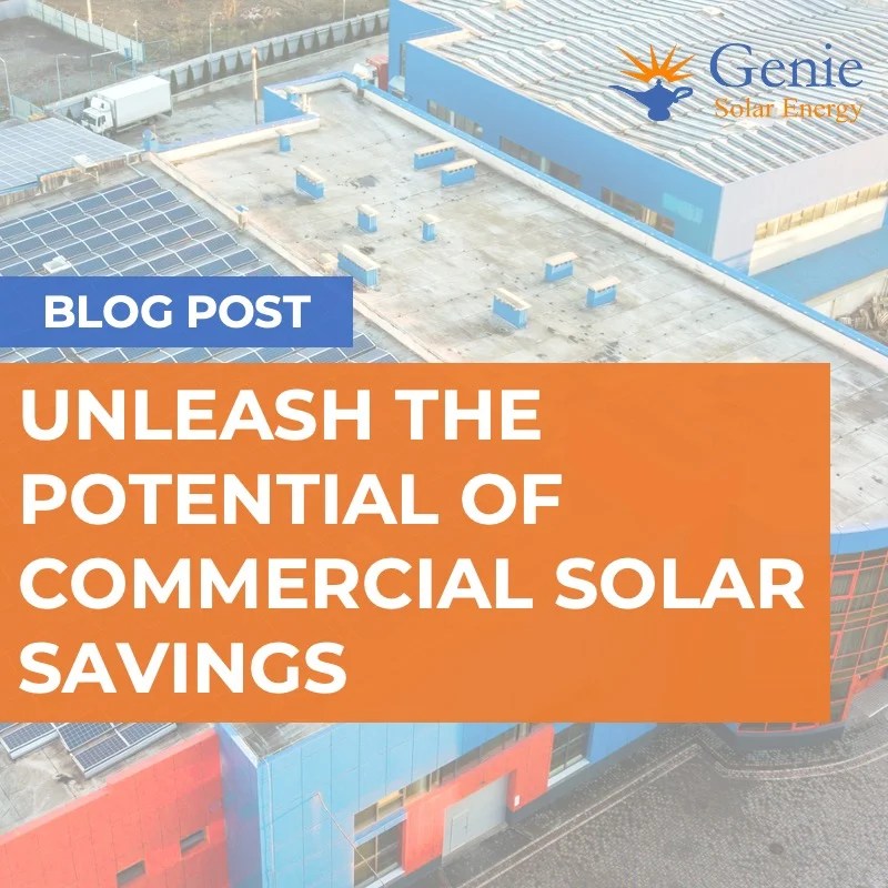 Unleash the Potential of Commercial Solar Savings Genie Solar Energy