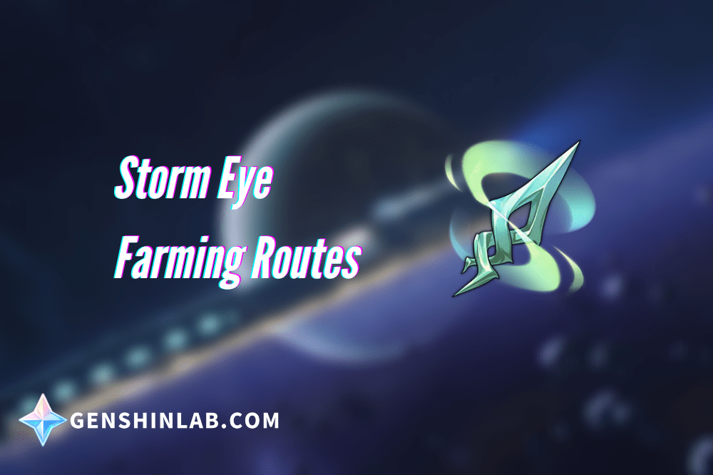 Storm Eye Farming Routes and locations Genshinlab