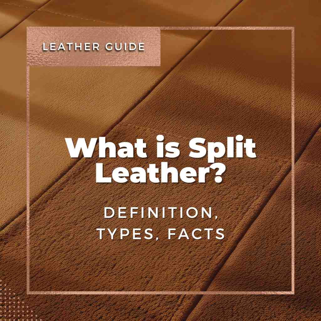 What is Split Leather? Definition, Types, Facts GENTCREATE