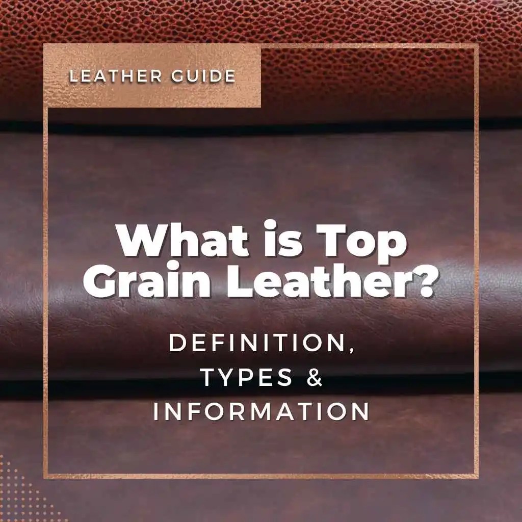 What Is Top Grain Leather? Definition, Types Information, 57 OFF