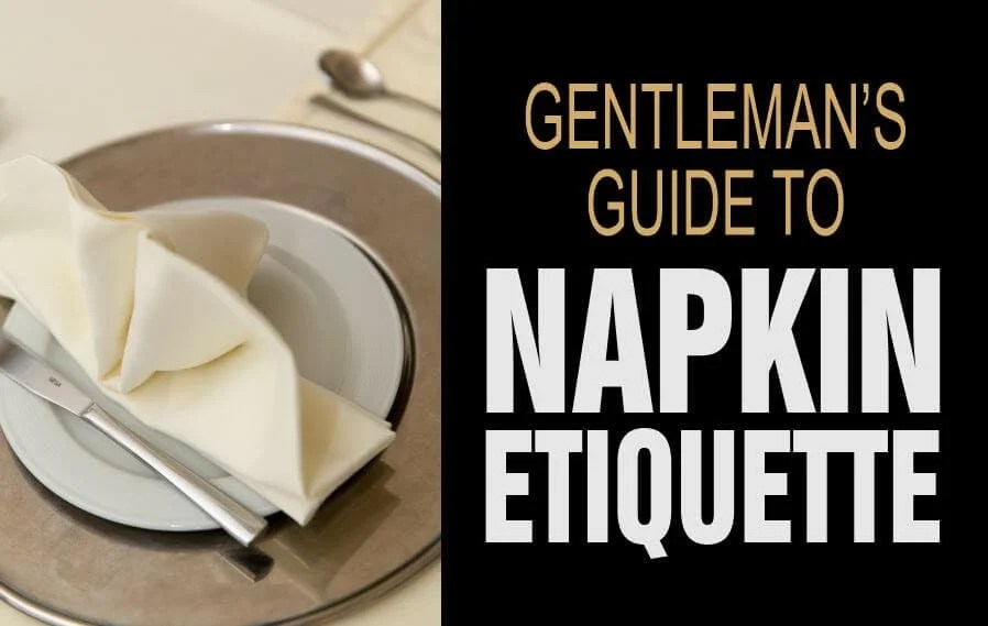 The Gentleman’s Guide To Napkin Etiquette