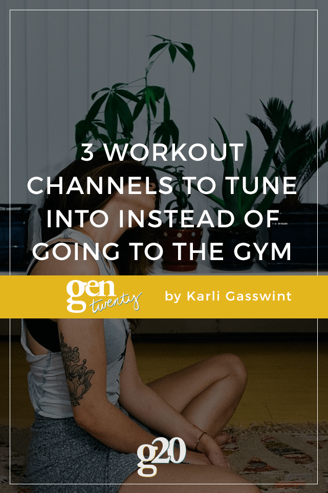 3 Workout Channels To Tune Into Instead of Going To The Gym