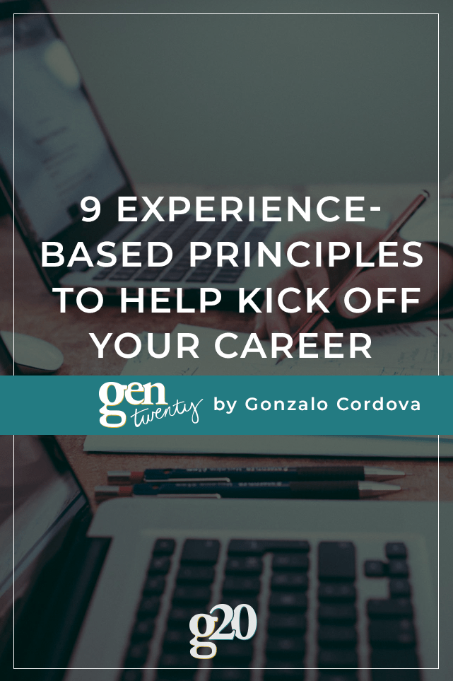 9 ExperienceBased Principles To Help Kick Off Your Career GenTwenty