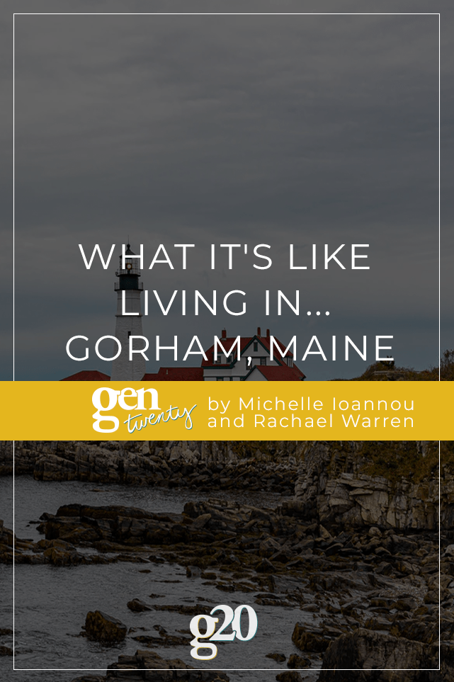 What It's Like Living In... Gorham, Maine GenTwenty