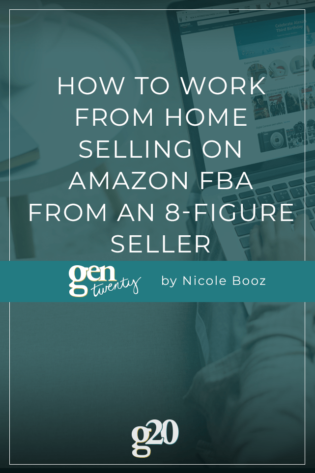 How To Work From Home Selling On Amazon FBA GenTwenty