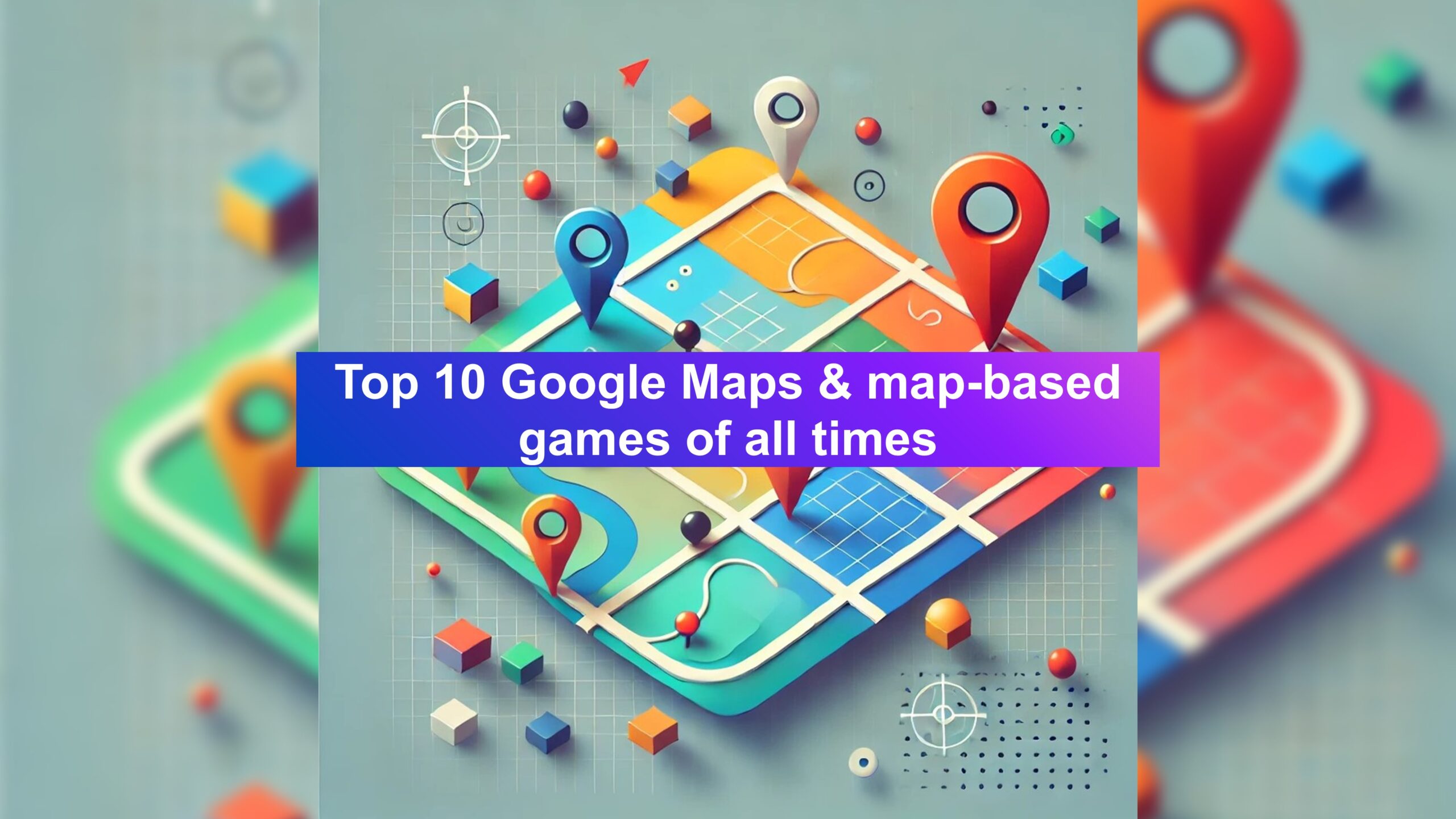Top 10 Google Maps & map-based games of all times - Geoawesome