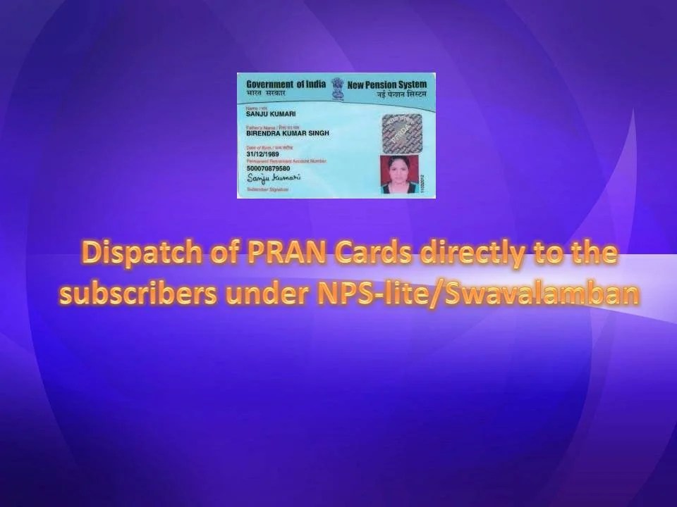 Dispatch of PRAN Cards directly to the subscribers under NPSlite/Swavalamban