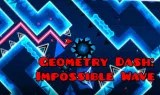 Geometry Dash: Impossible Wave