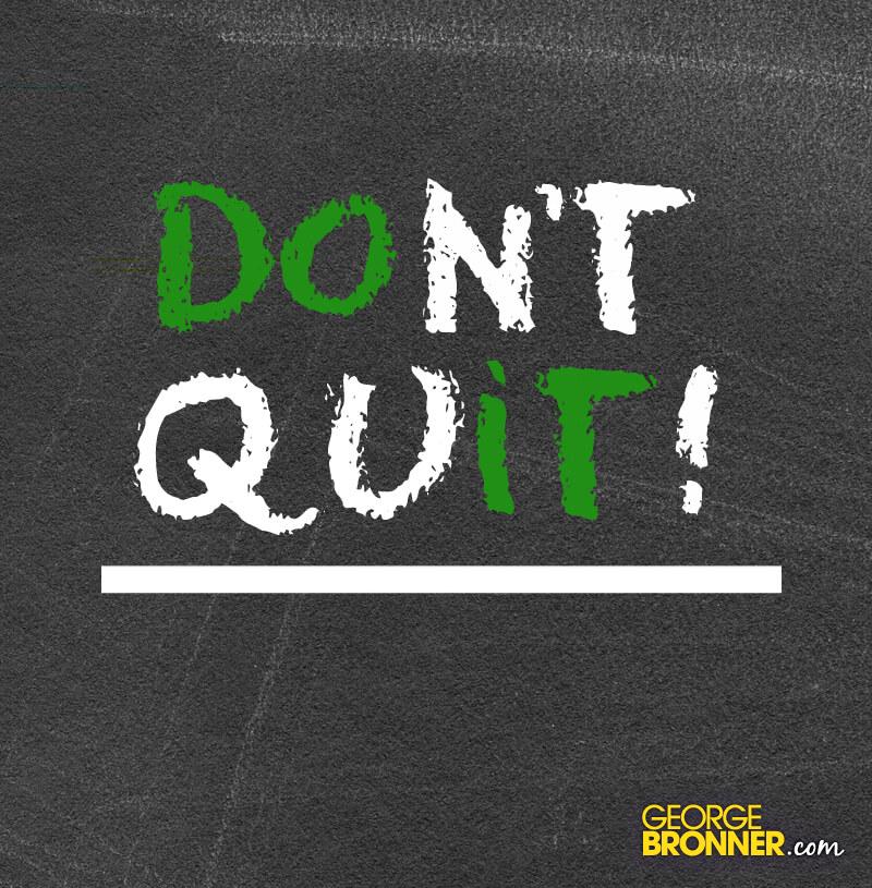 Don't Quit Bronner