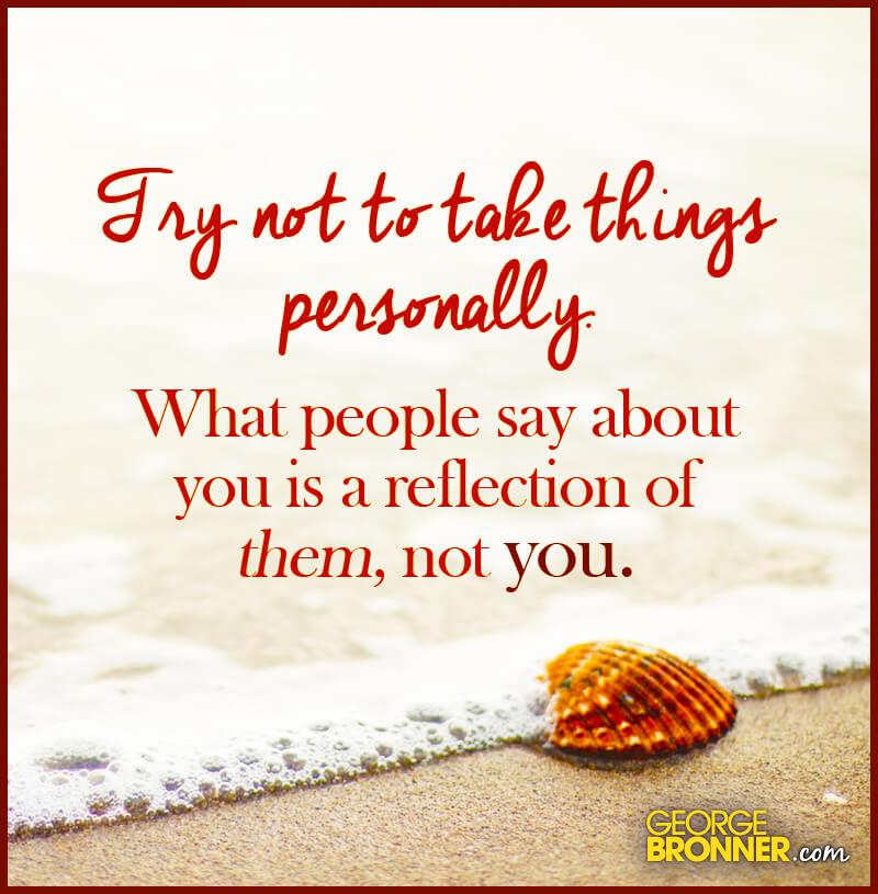 try-not-to-take-things-personally-george-bronner