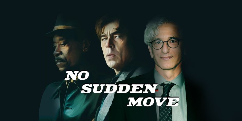 NO SUDDEN MOVE [HBO Max] | GeorgeKelley.org