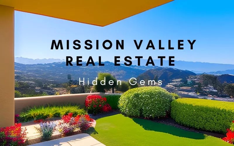 The Hidden Gems of Mission Valley Real Estate Discovering Underrated
