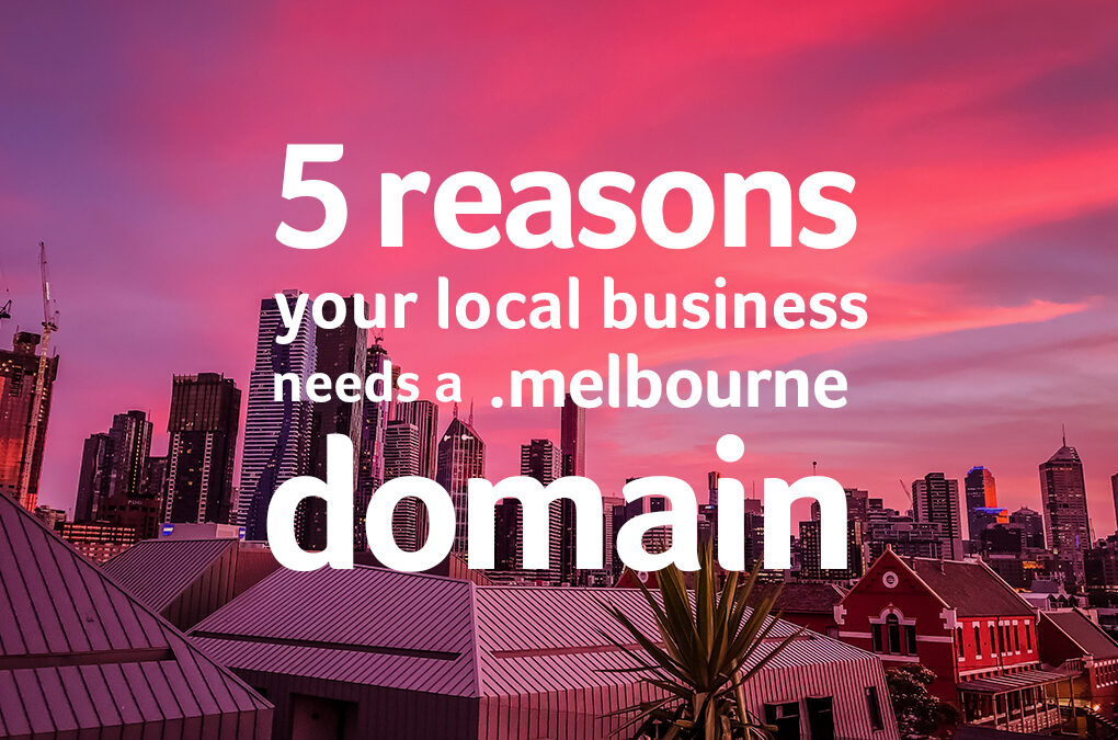 5 reasons your local business needs a .melbourne domain Geotld Group