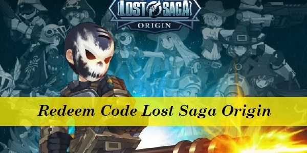 Redeem Code Lost Saga Origin 2021, Dapatkan Disini!