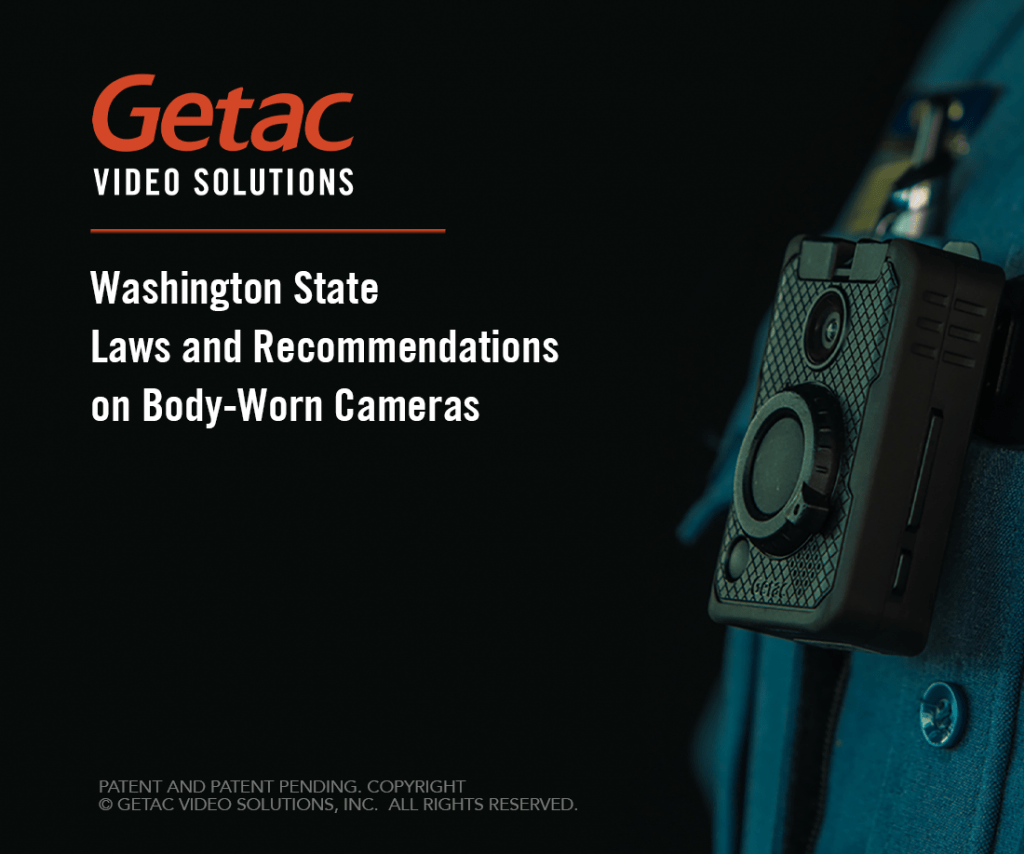Washington State Laws and on BodyWorn Cameras Getac