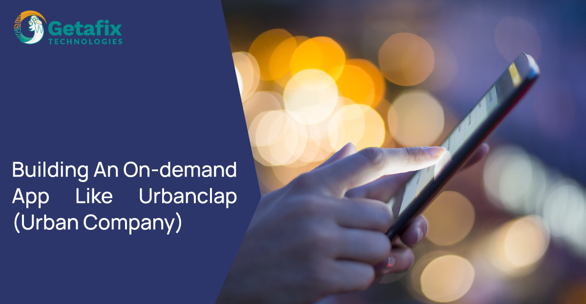 Building An Ondemand App Like Urbanclap (Urban Company) Getafix