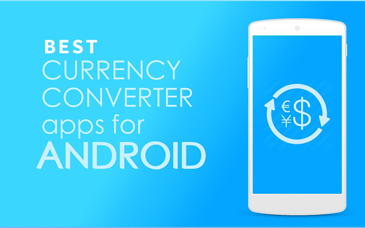 10 Best Currency Converter App for Android Get Android Stuff