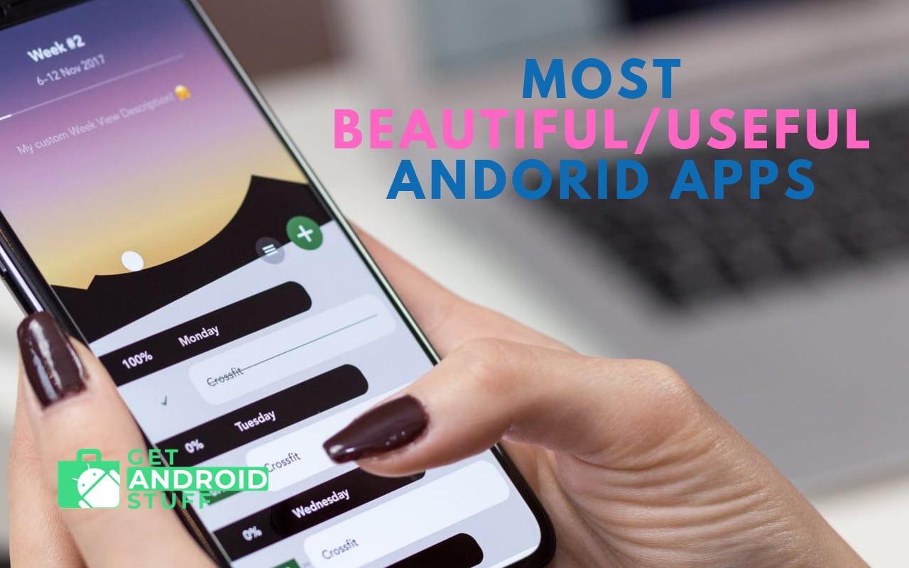10 Most Beautiful Apps and Useful Android Apps Get Android Stuff