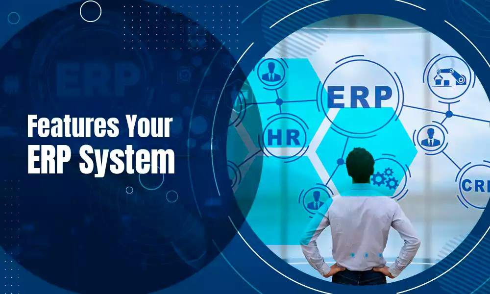 Top 10 Features Your ERP System Must Have