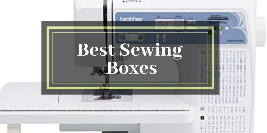 Best Sewing Boxes2023List of unique Boxes