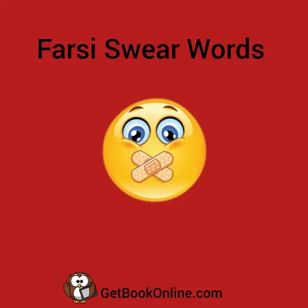 11 Farsi Swear Words with Meaning Cuss Like Iranians