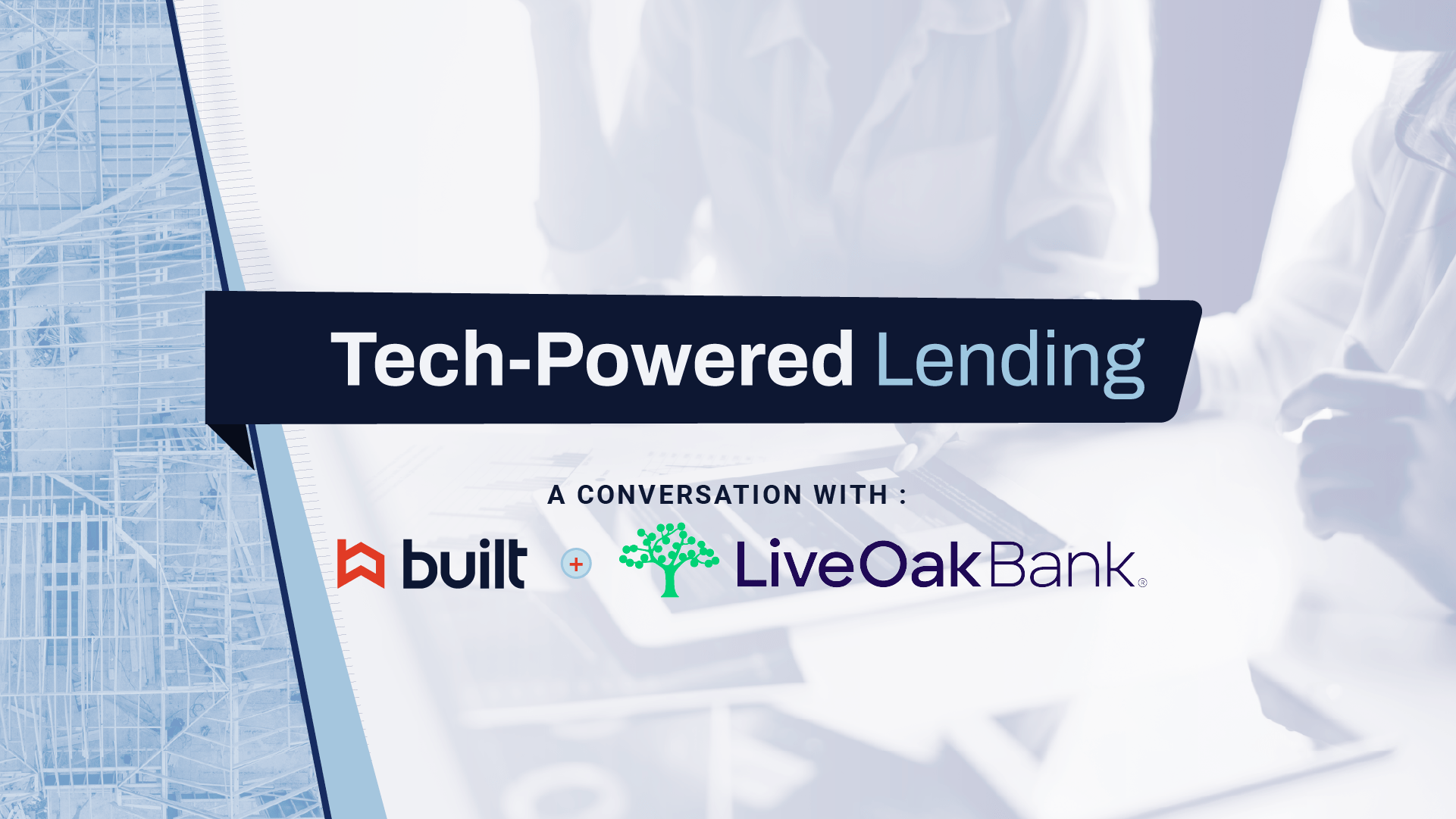 TechPowered Lending A Conversation with Live Oak Bank & Built Built