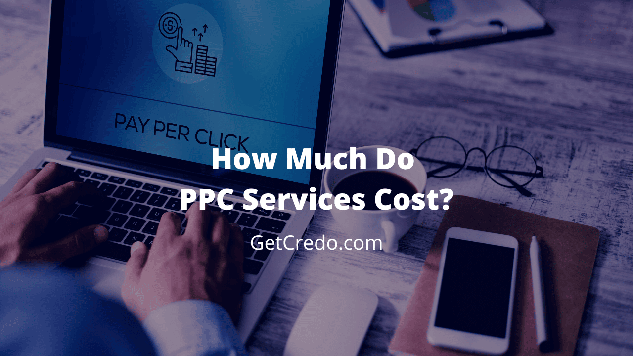 PPC Pricing How Much Do PPC Services Cost? Credo