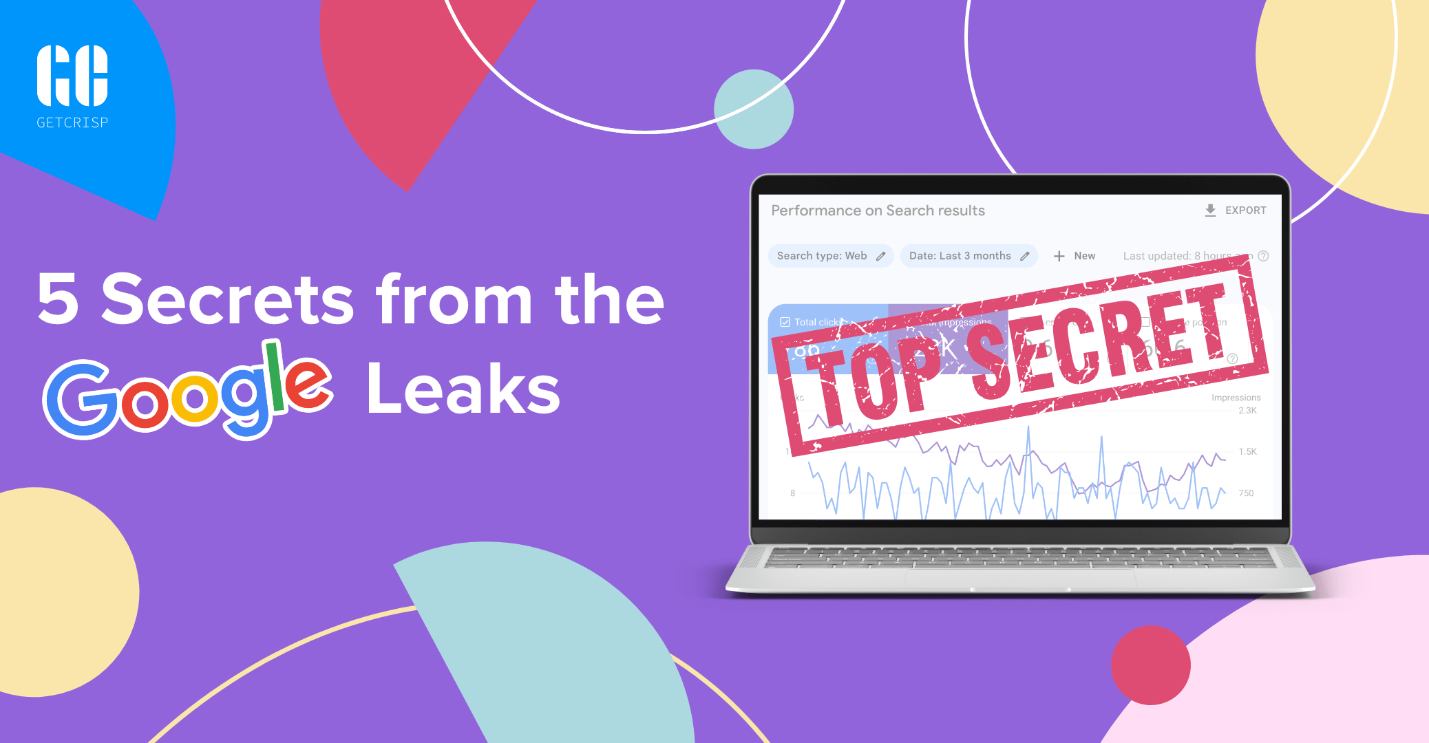 5 Secrets from the Google Leaks GetCrisp