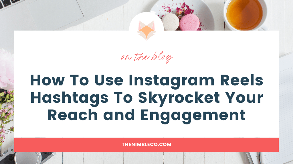 How To Use Instagram Reels Hashtags To Skyrocket Your Engagement