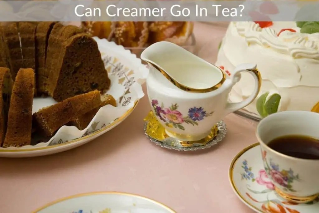 Can Creamer Go In Tea?
