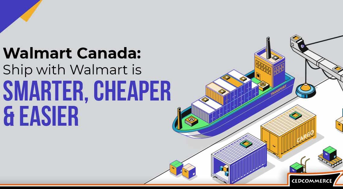 Shipping to Walmart Canada? Ship with Walmart is Smarter & Cheaper