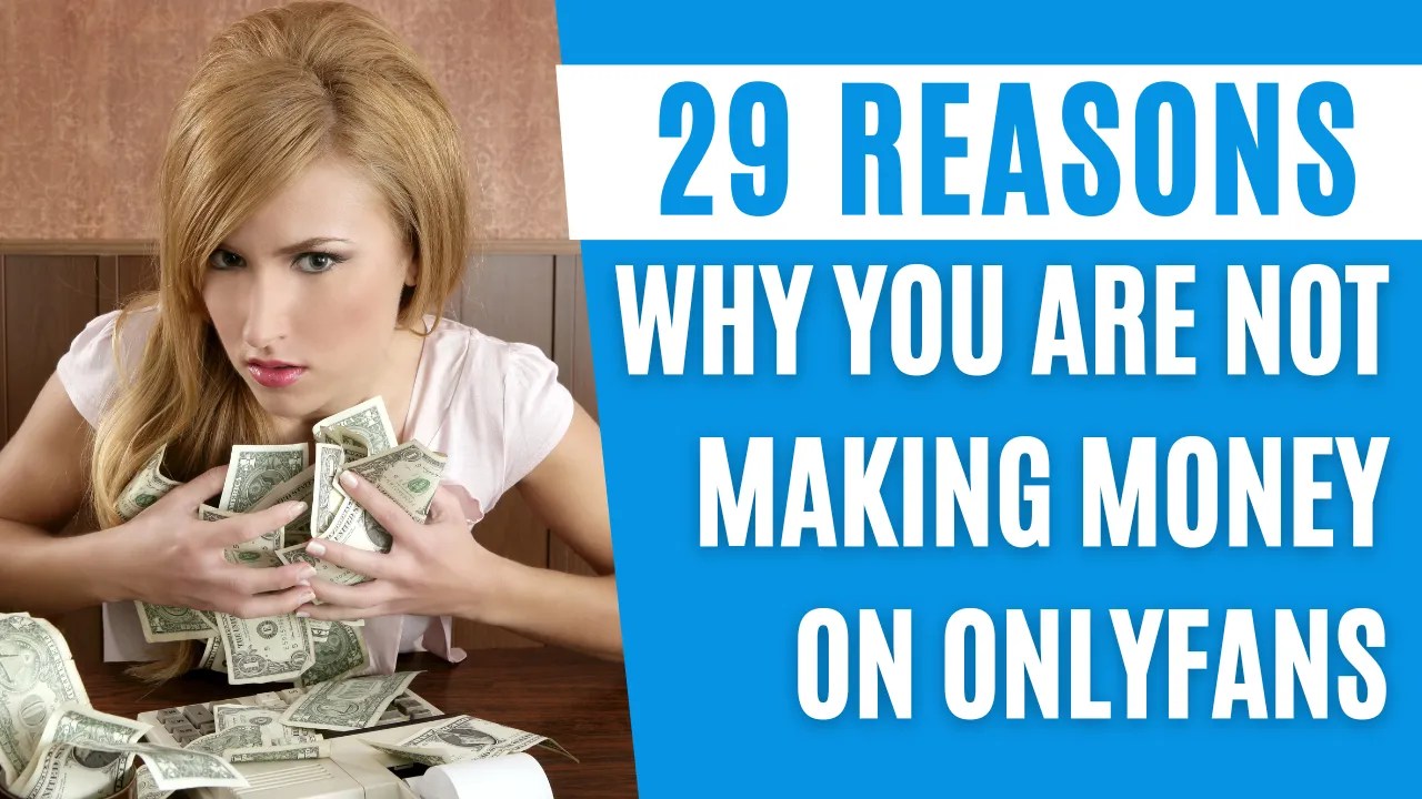 29 Reasons Why You Are Not Making Money In OnlyFans getfans.guide