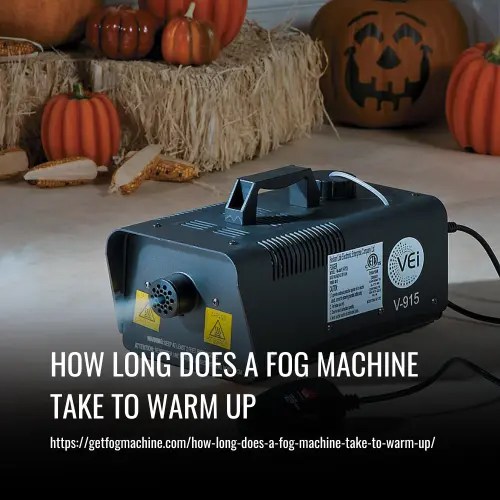 How Long Does A Fog Machine Take To Warm Up
