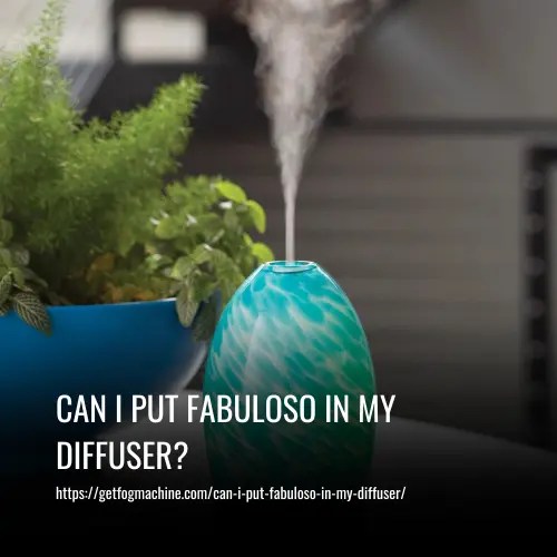Can I Put Fabuloso in My Diffuser?
