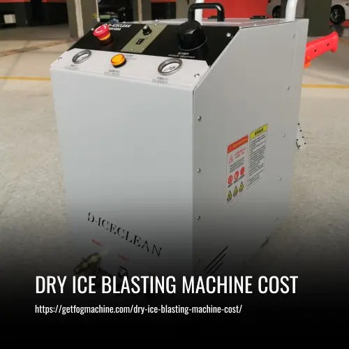 Dry Ice Blasting Machine Cost Factors to Consider