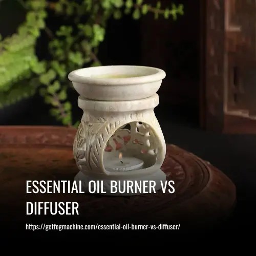 Essential Oil Burner vs Diffuser Which One is Right for You?