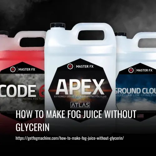 How to Make Fog Juice without Glycerin A Simple DIY Guide