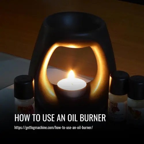 How to Use an Oil Burner A StepbyStep Guide