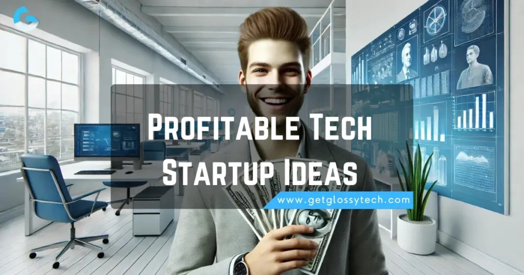 Revolutionary Tech Startup Ideas That Will Make You Millions GlossyTech