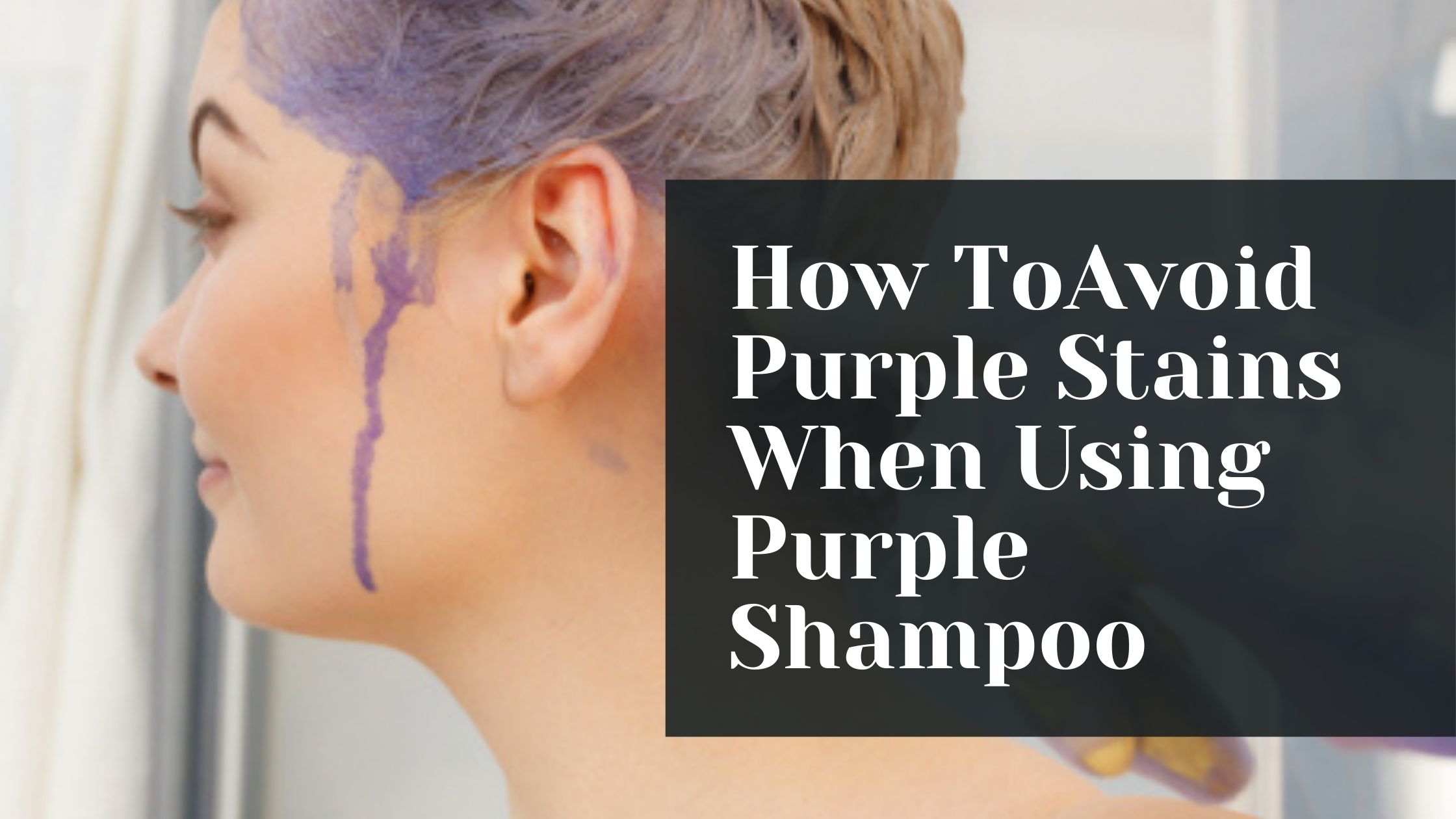 How To Avoid Purple Stains When Using Purple Shampoo Review by Get