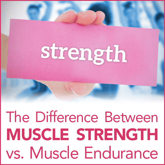 The Difference Between Muscle Strength Vs Muscle Endurance Get