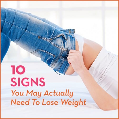 10 Signs You May Actually Need To Lose Weight
